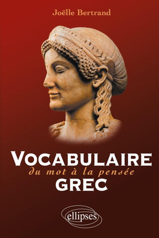 Vocabulaire grec. Du mot à la pensée