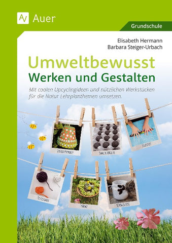 Umweltbewusst Werken und Gestalten