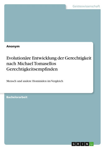 Evolutionäre Entwicklung der Gerechtigkeit nach Michael Tomasellos Gerechtigkeitsempfinden