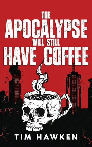 The Apocalypse Will Still Have Coffee