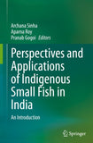 Perspectives and Applications of Indigenous Small Fish in India