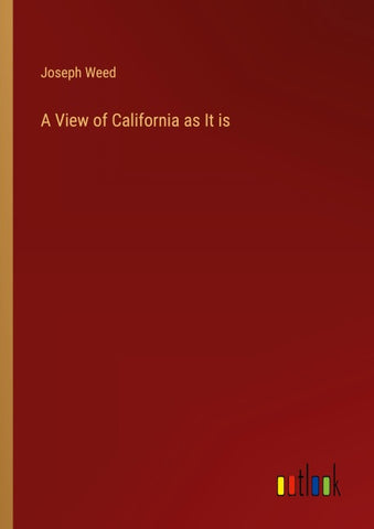 A View of California as It is