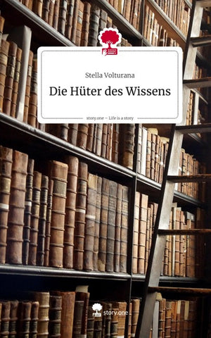 Die Hüter des Wissens. Life is a Story - story.one