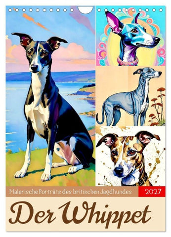 Der Whippet. Malerische Porträts (Wandkalender 2027 DIN A4 hoch), CALVENDO Monatskalender