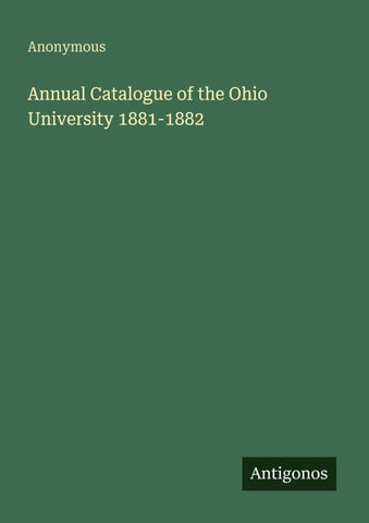Annual Catalogue of the Ohio University 1881-1882