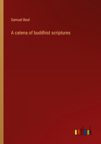 A catena of buddhist scriptures