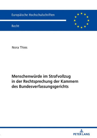 Menschenwürde im Strafvollzug in der Rechtsprechung der Kammern des Bundesverfassungsgerichts