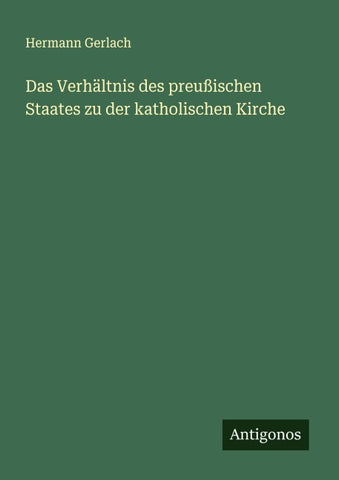 Das Verhältnis des preußischen Staates zu der katholischen Kirche