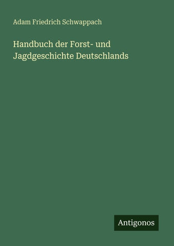 Handbuch der Forst- und Jagdgeschichte Deutschlands