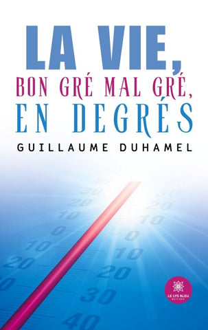 La vie, bon gré mal gré, en degrés