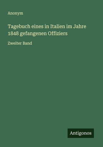 Tagebuch eines in Italien im Jahre 1848 gefangenen Offiziers