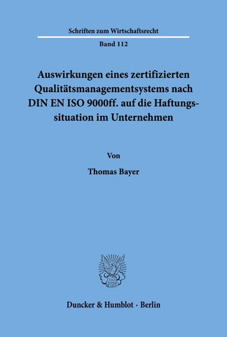 Auswirkungen eines zertifizierten Qualitätsmanagementsystems nach DIN EN ISO 9000ff. auf die Haftungssituation im Unternehmen.