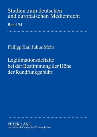 Legitimationsdefizite bei der Bestimmung der Hoehe der Rundfunkgebuehr
