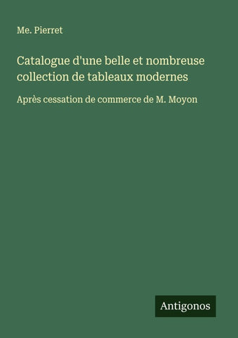 Catalogue d'une belle et nombreuse collection de tableaux modernes