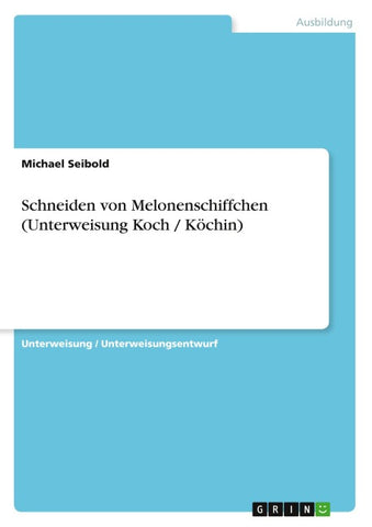Schneiden von Melonenschiffchen (Unterweisung Koch / Köchin)