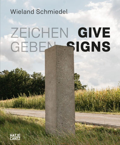 Wieland Schmiedel. Zeichen geben / Give Signs