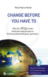 CHANGE BEFORE YOU HAVE TO