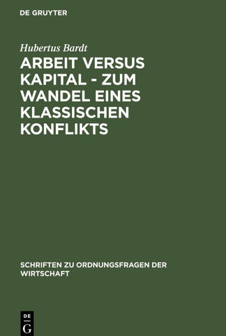 Arbeit versus Kapital - Zum Wandel eines klassischen Konflikts