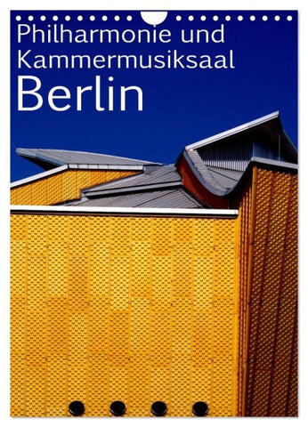 Philharmonie und Kammermusiksaal Berlin (Wandkalender 2027 DIN A4 hoch), CALVENDO Monatskalender