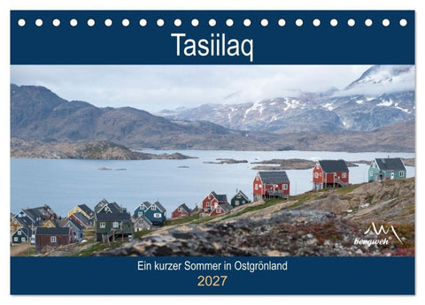 Tasiilaq - Ein kurzer Sommer in Ostgrönland (Tischkalender 2027 DIN A5 quer), CALVENDO Monatskalender