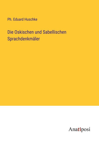 Die Oskischen und Sabellischen Sprachdenkmäler