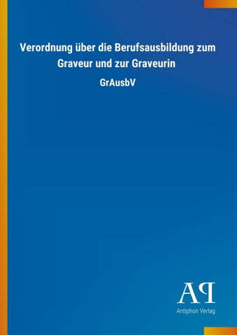 Verordnung über die Berufsausbildung zum Graveur und zur Graveurin