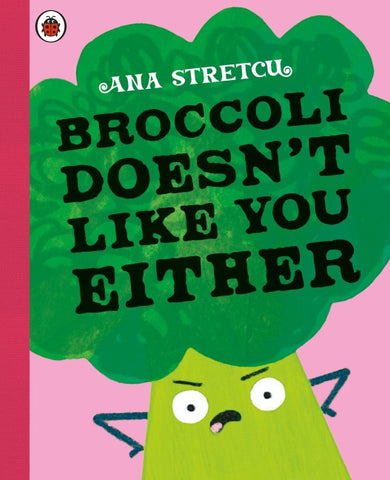 Broccoli Doesn't Like You Either