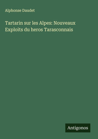 Tartarin sur les Alpes: Nouveaux Exploits du heros Tarasconnais