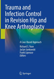 Trauma and Infection Control in Revision Hip and Knee Arthroplasty