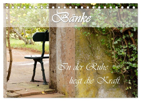 Bänke. In der Ruhe liegt die Kraft. (Tischkalender 2027 DIN A5 quer), CALVENDO Monatskalender