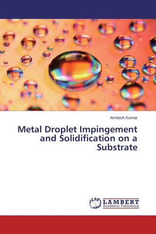 Metal Droplet Impingement and Solidification on a Substrate