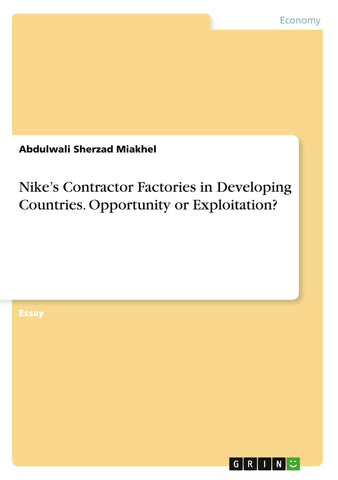 Nike's Contractor Factories in Developing Countries. Opportunity or Exploitation?