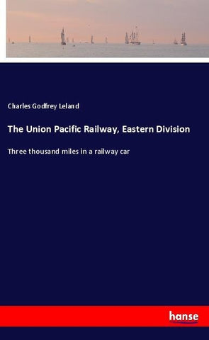 The Union Pacific Railway, Eastern Division