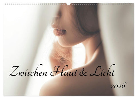 Zwischen Haut und Licht (Wandkalender 2026 DIN A2 quer), CALVENDO Monatskalender