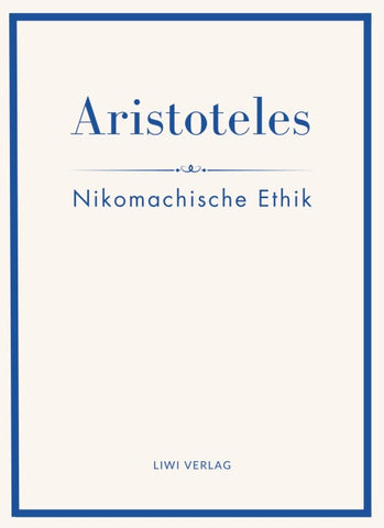 Aristoteles: Nikomachische Ethik. Vollständige Neuausgabe
