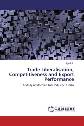 Trade Liberalisation, Competitiveness and Export Performance