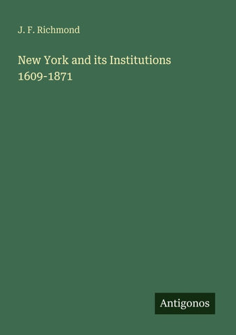 New York and its Institutions 1609-1871