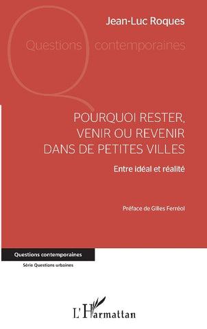 Pourquoi rester, venir ou revenir dans de petites villes