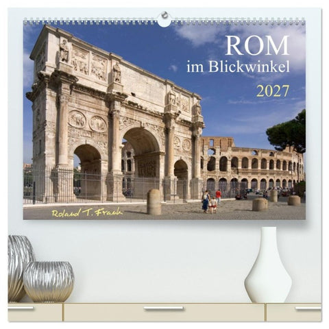 Rom im Blickwinkel (hochwertiger Premium Wandkalender 2027 DIN A2 quer), Kunstdruck in Hochglanz