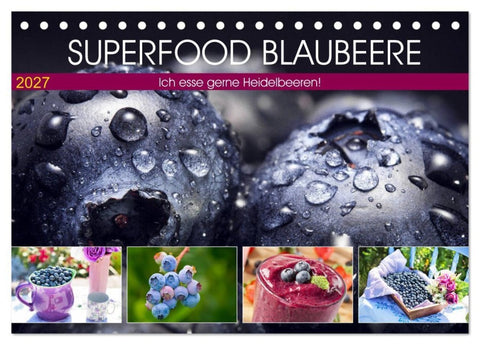 Superfood Blaubeere. Ich esse gerne Heidelbeeren! (Tischkalender 2027 DIN A5 quer), CALVENDO Monatskalender