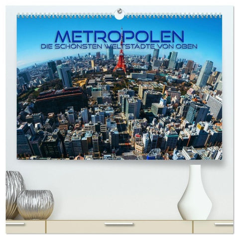Metropolen - die schönsten Weltstädte von oben (hochwertiger Premium Wandkalender 2027 DIN A2 quer), Kunstdruck in Hochglanz