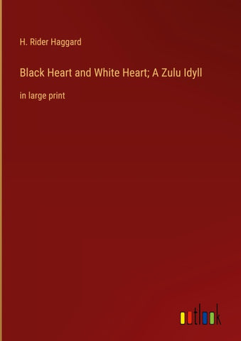 Black Heart and White Heart; A Zulu Idyll