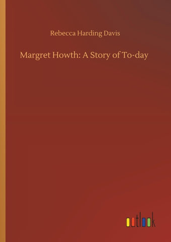 Margret Howth: A Story of To-day