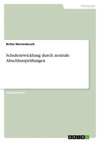 Schulentwicklung durch zentrale Abschlussprüfungen