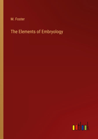 The Elements of Embryology