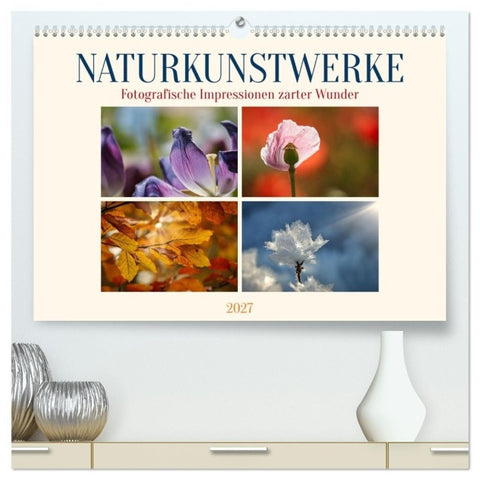 Naturkunstwerke (hochwertiger Premium Wandkalender 2027 DIN A2 quer), Kunstdruck in Hochglanz
