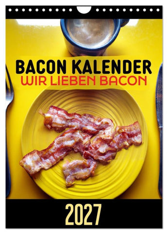 Bacon Kalender - Wir lieben Bacon (Wandkalender 2027 DIN A4 hoch), CALVENDO Monatskalender