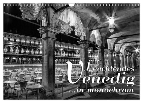 Leuchtendes Venedig ...in monochrom (Wandkalender 2027 DIN A3 quer), CALVENDO Monatskalender