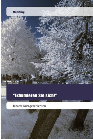 "Exhumieren Sie sich!"
