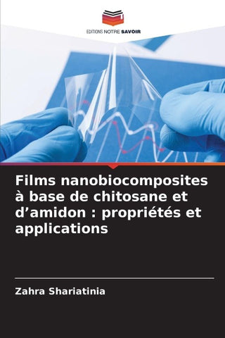 Films nanobiocomposites à base de chitosane et d'amidon : propriétés et applications